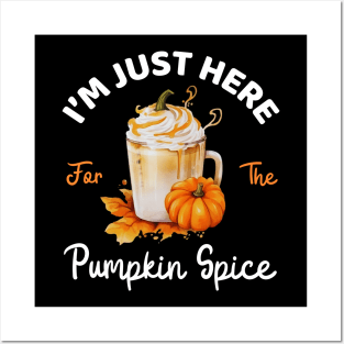 I'm Just Here For The Pumpkin Spice Lover Fall Season Funny Mom Thanksgiving Posters and Art